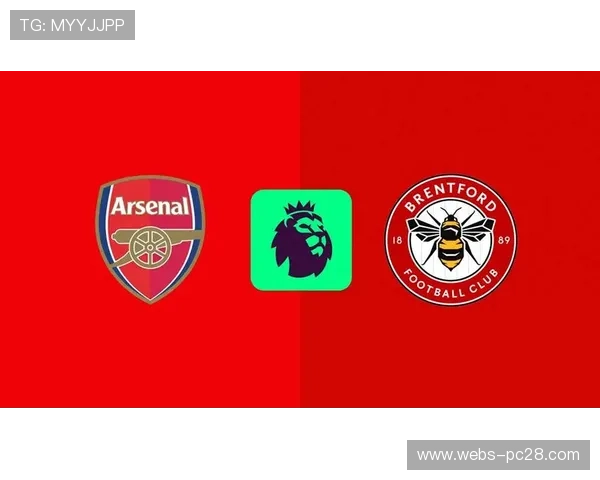 布伦特福德发布战术预告,强调对阵阿森纳将坚持防守反击策略 布伦特福德发布战术预告,强调对阵阿森纳将坚持防守反击策略